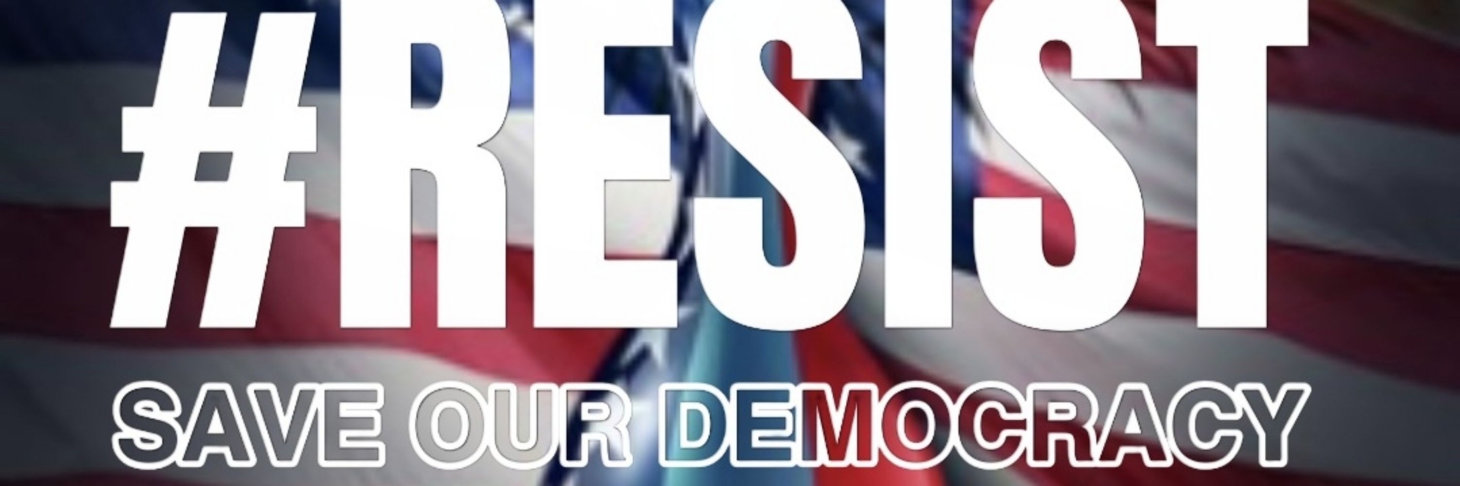 #RESIST #PROTECTOURDEMOCRACY