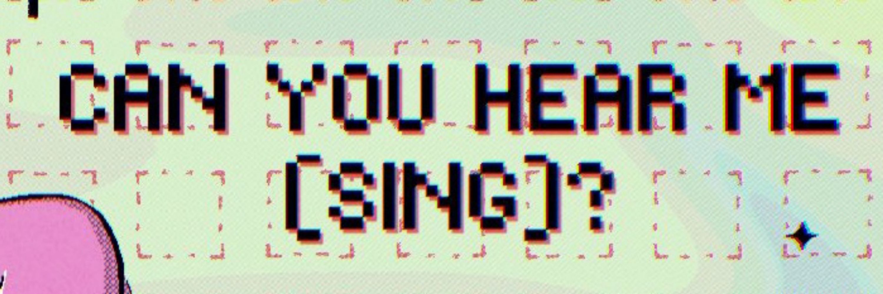 Can You Hear Me (Sing)?