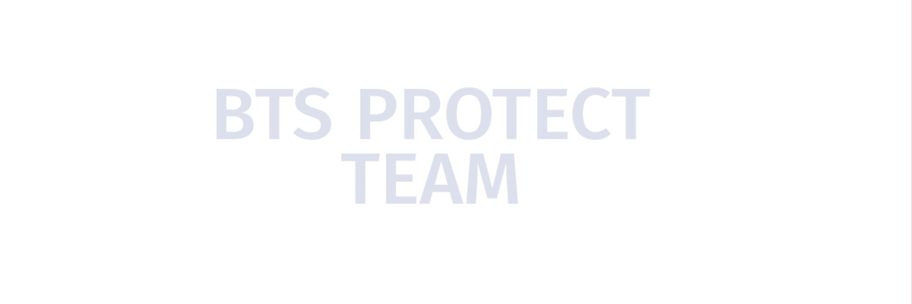 BTS PROTECT TEAM 