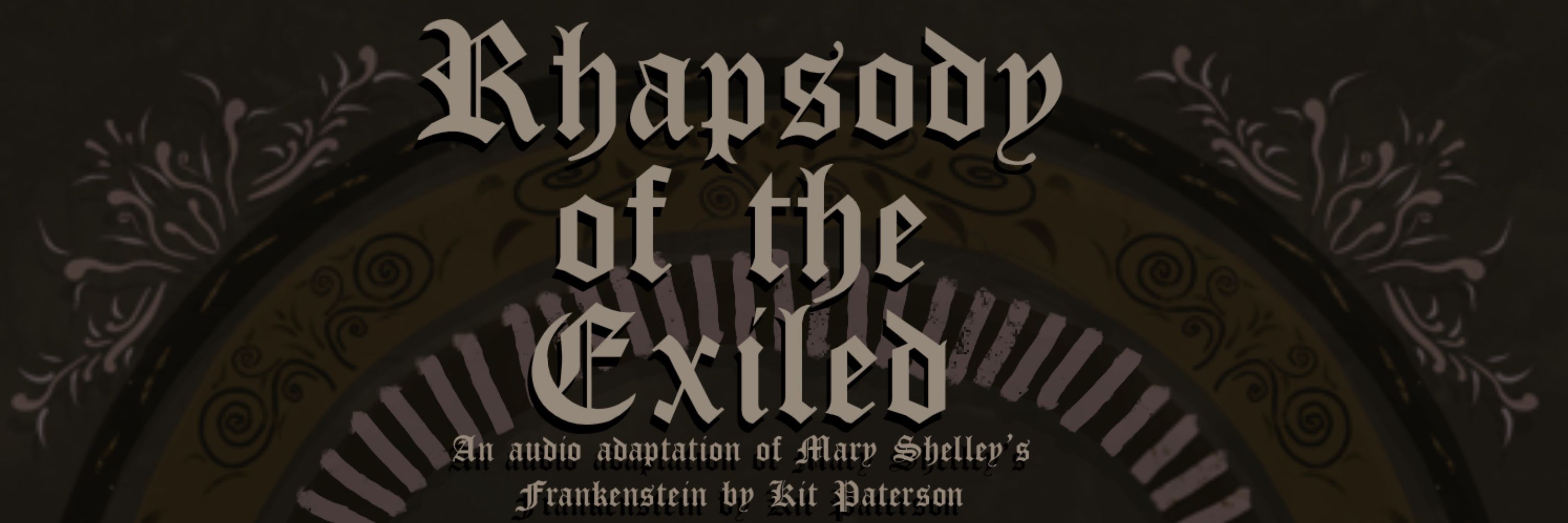 Rhapsody Of The Exiled - a Frankenstein audio retelling