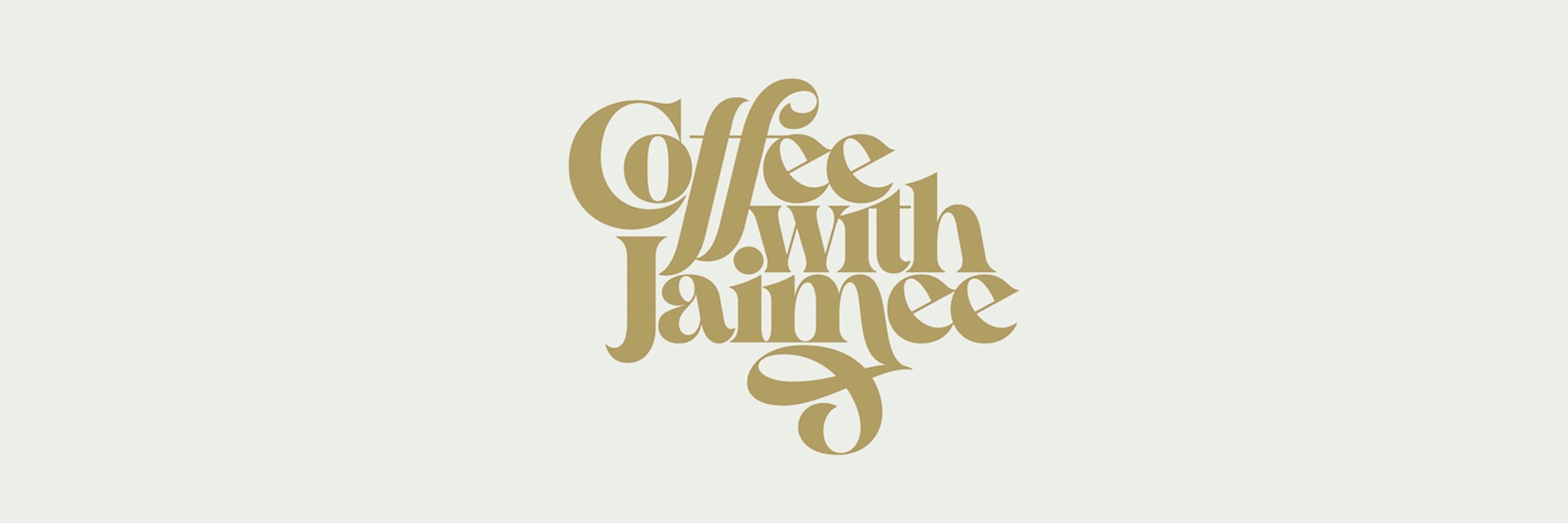 Coffee with Jaimee