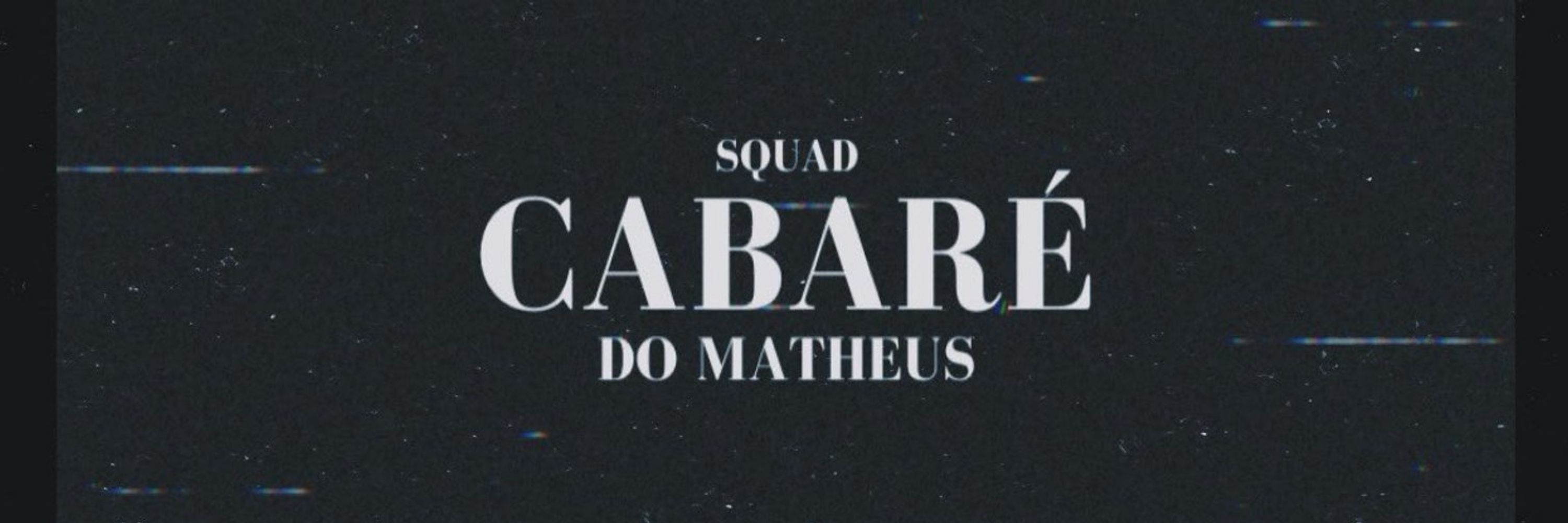 Cabaré do Matheus | Squad