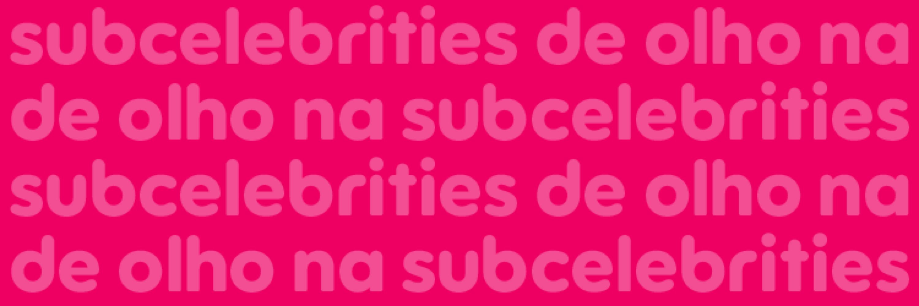 S U B C E L E B R I T I E S