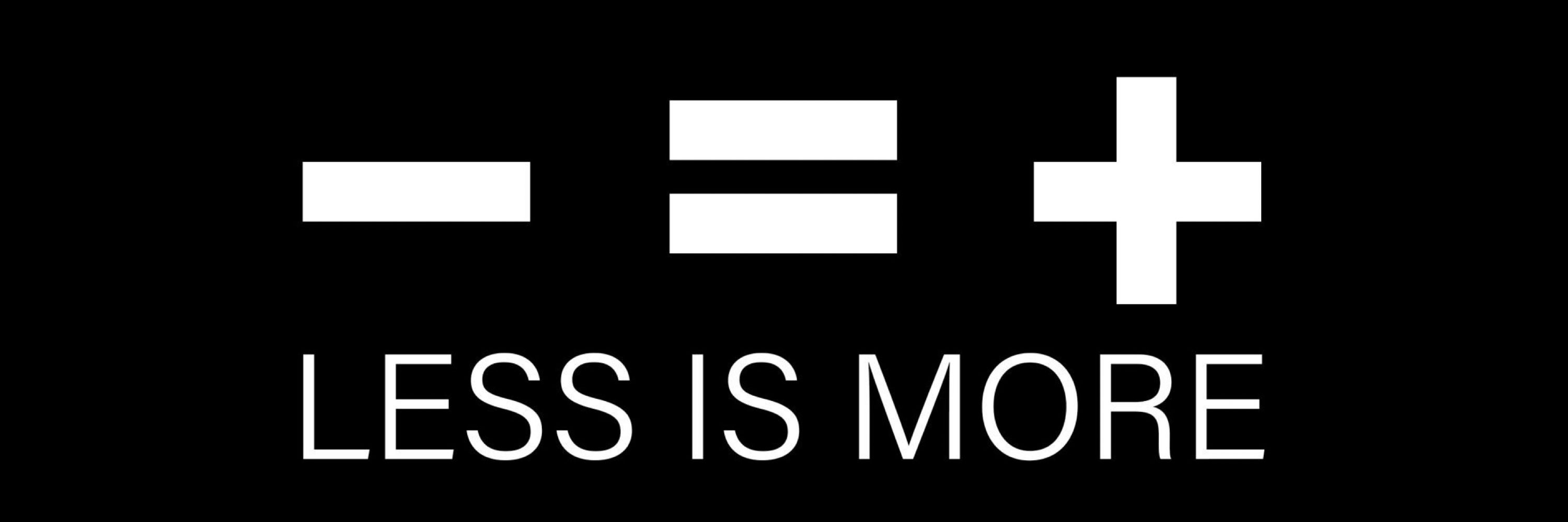 More Is Less