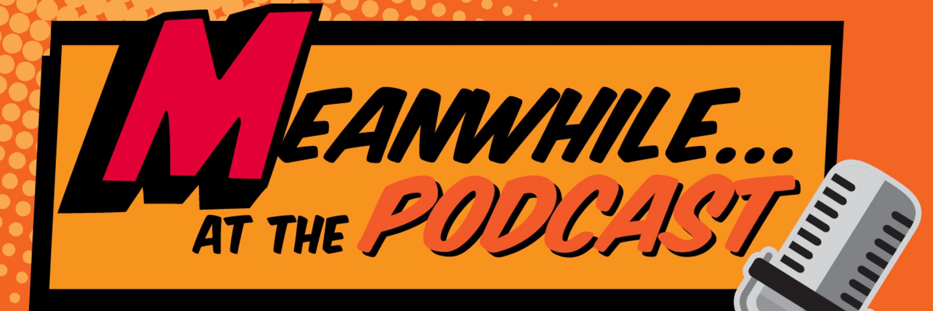 Meanwhile At The Podcast