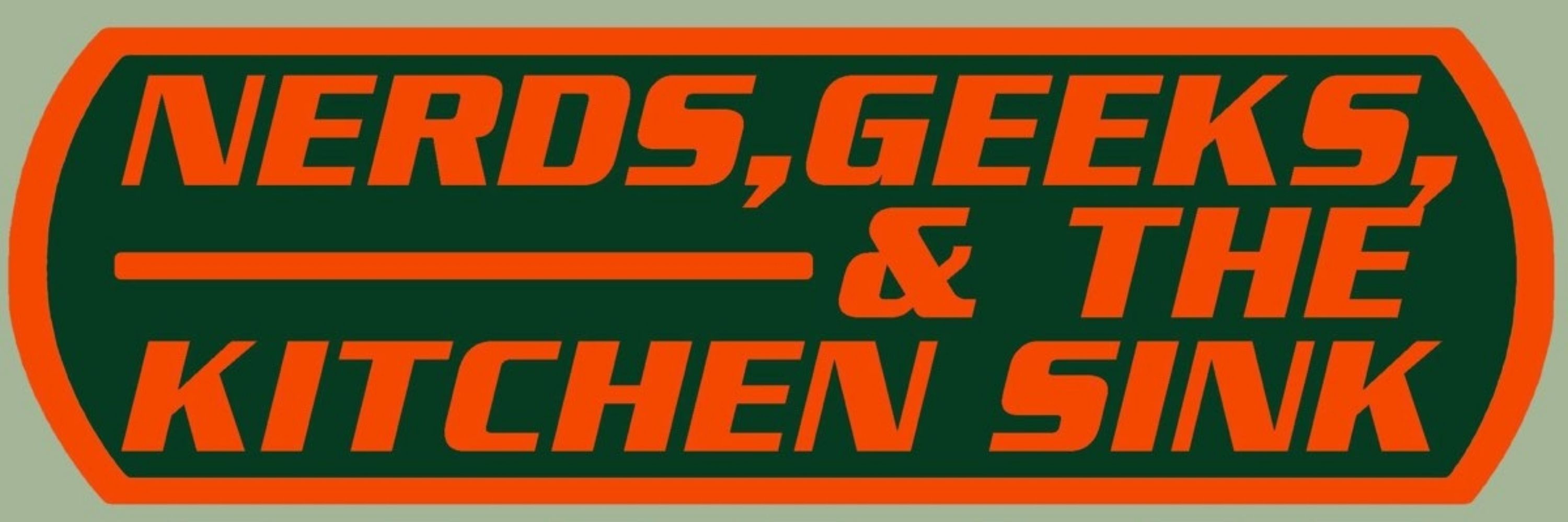 Nerds, Geeks, and the Kitchen Sink Podcast