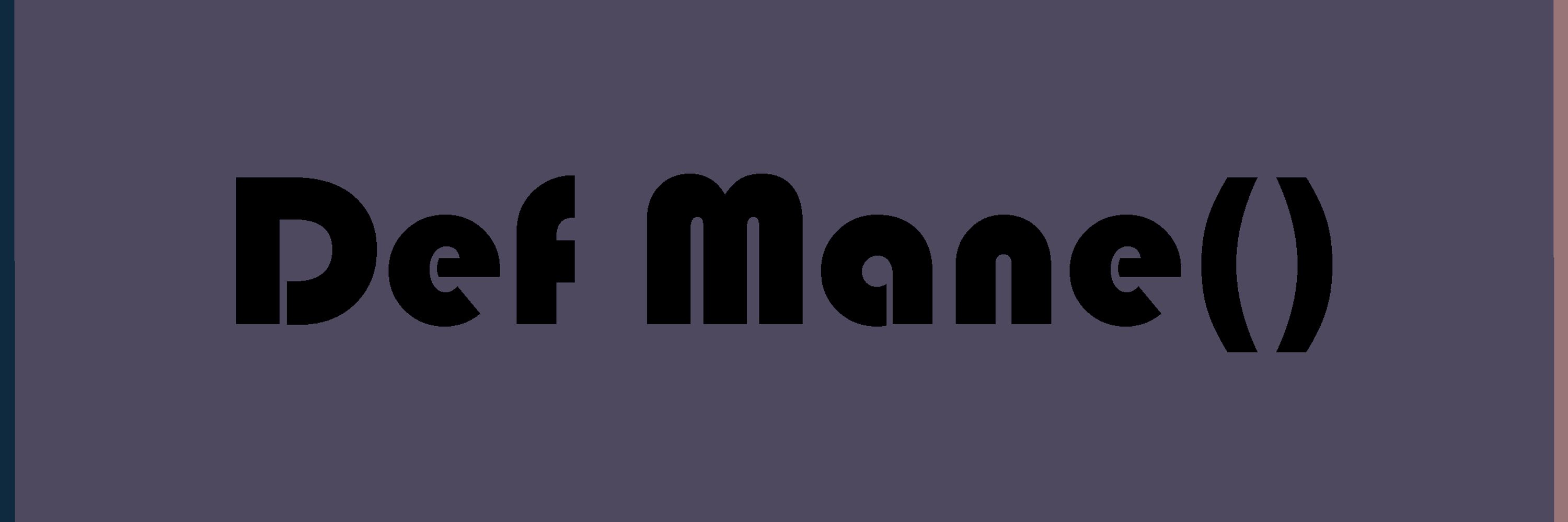 Def Mane()