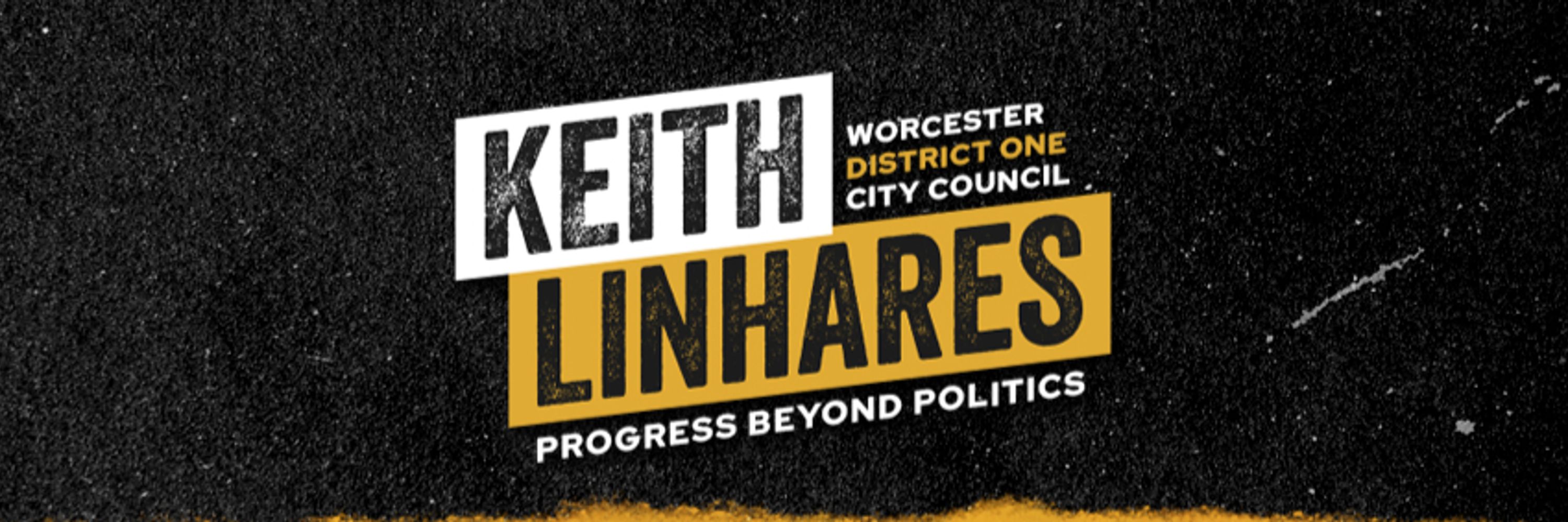 Keith Linhares for Worcester City Council, District 1