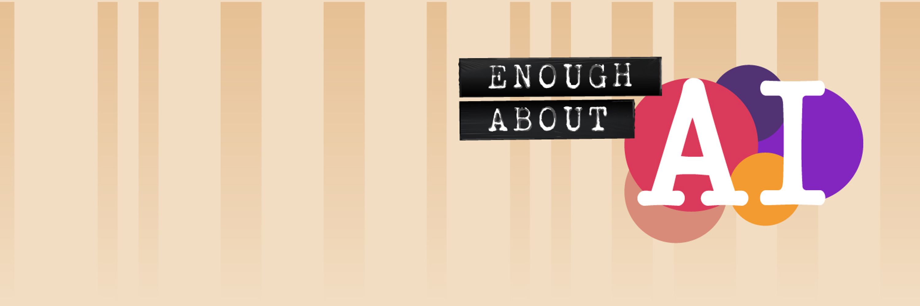 Enough About AI Podcast