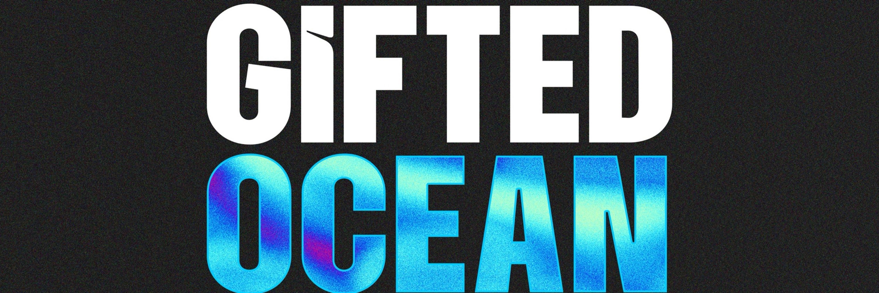 Gifted Ocean