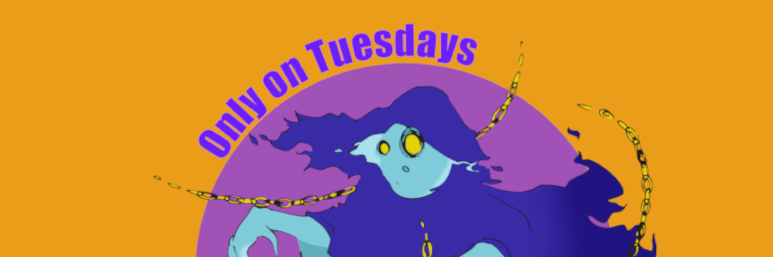 Only On Tuesdays