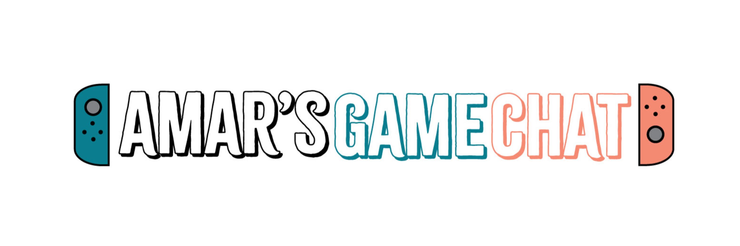 Amar's Game Chat! :D