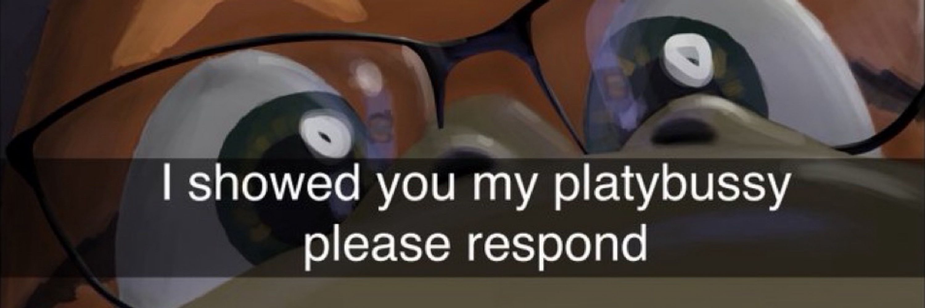 That Platypus guy, but gayer and hornier🔞