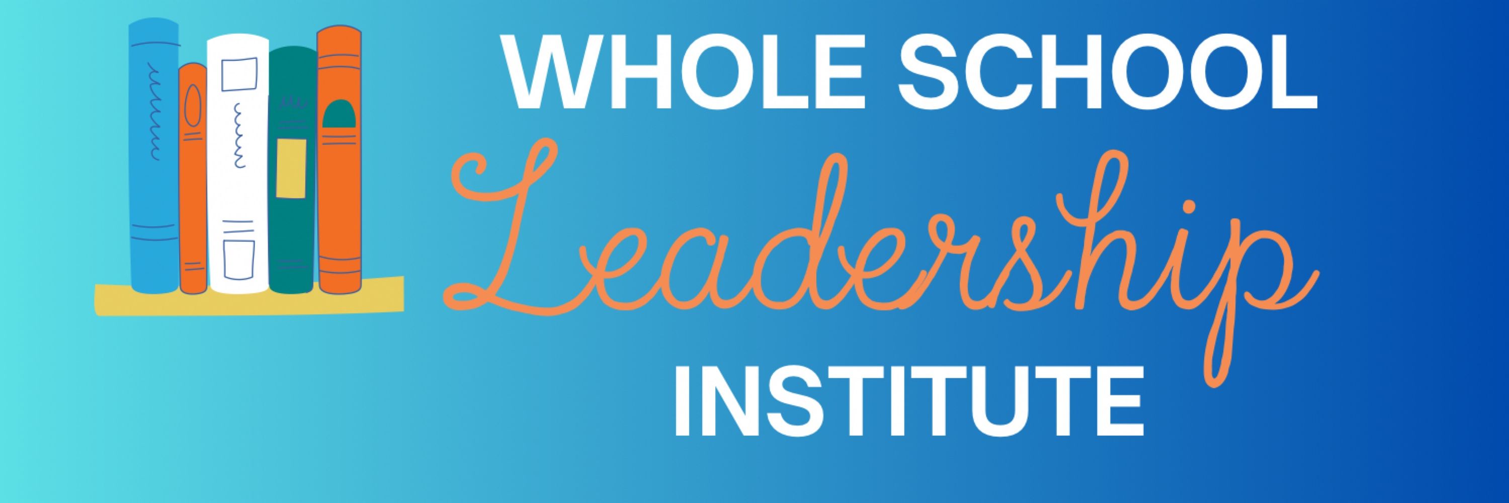 Whole School Leadership Institute