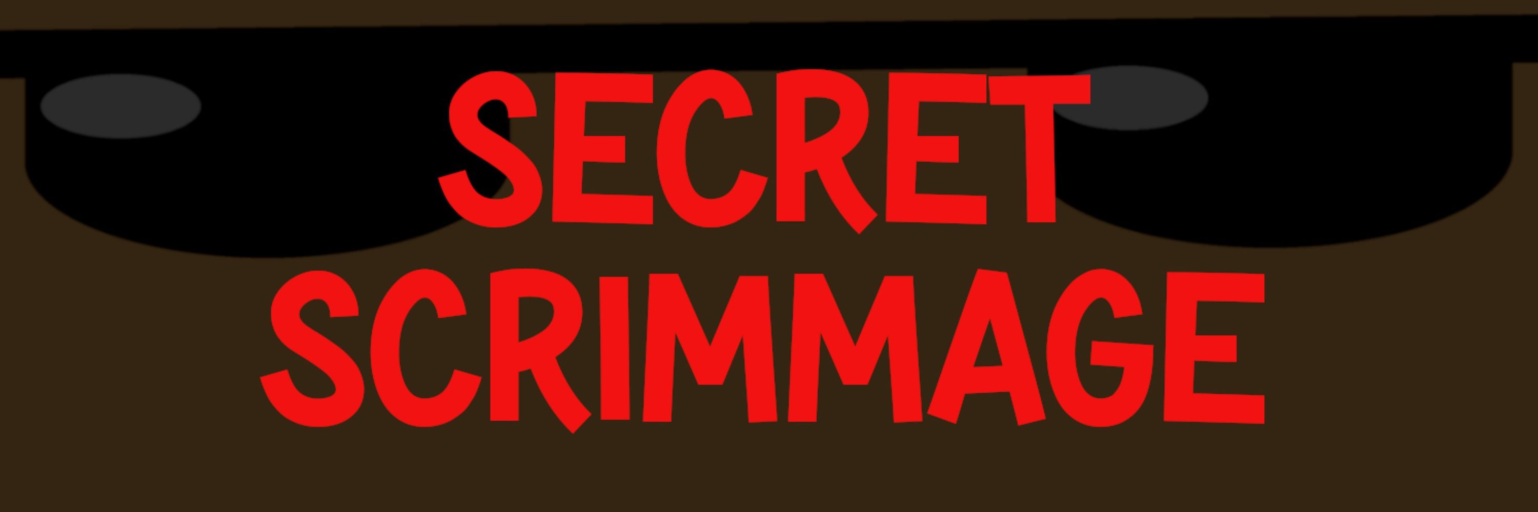 Secret Scrimmage