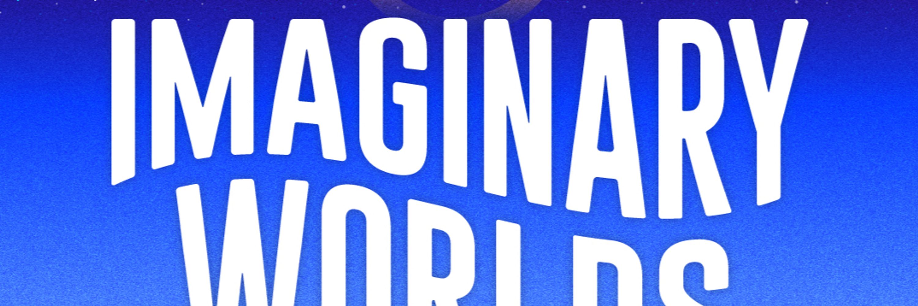 Imaginary Worlds