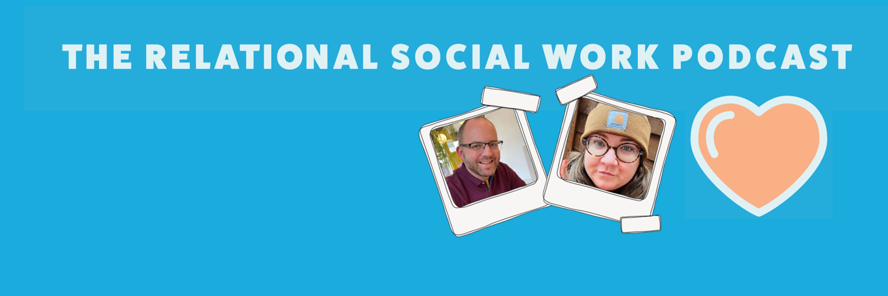 The Relational Social Work Podcast