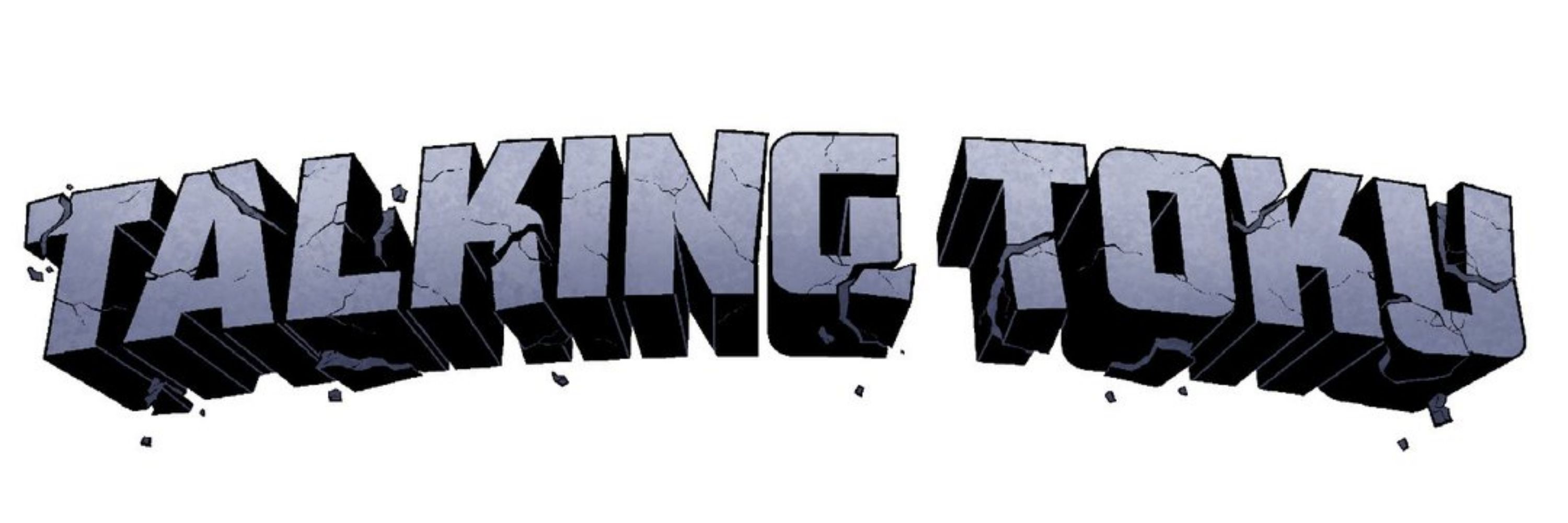 Talking Toku