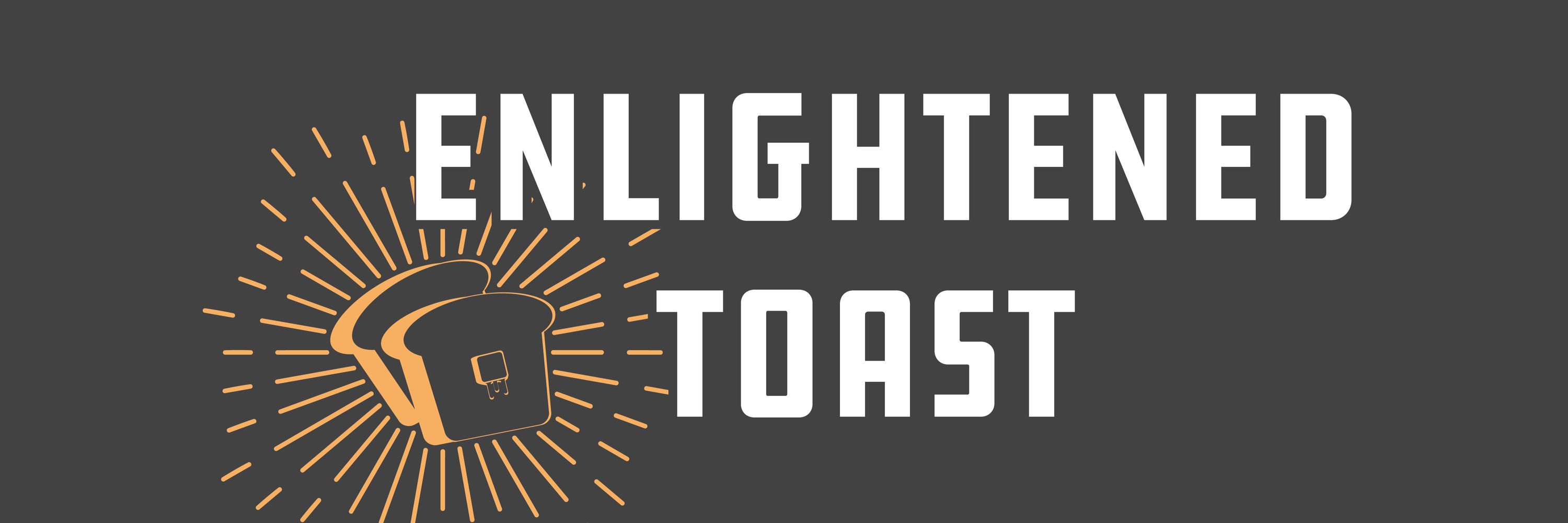 Enlightened Toast