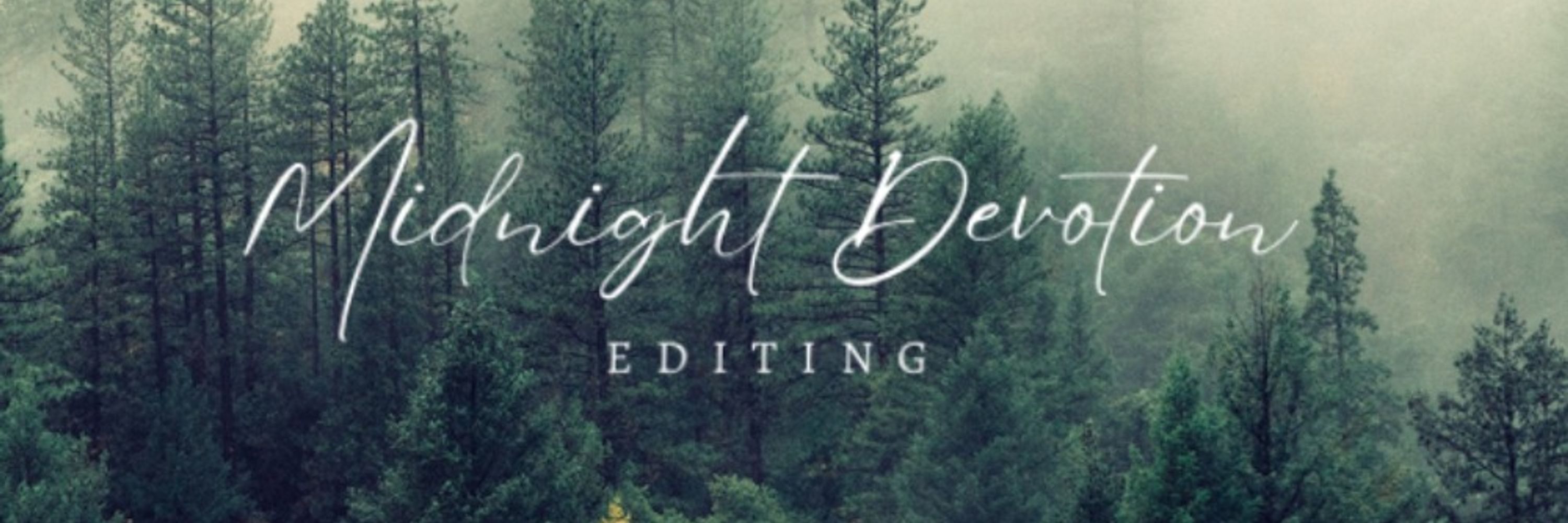 Midnight Devotion Editing