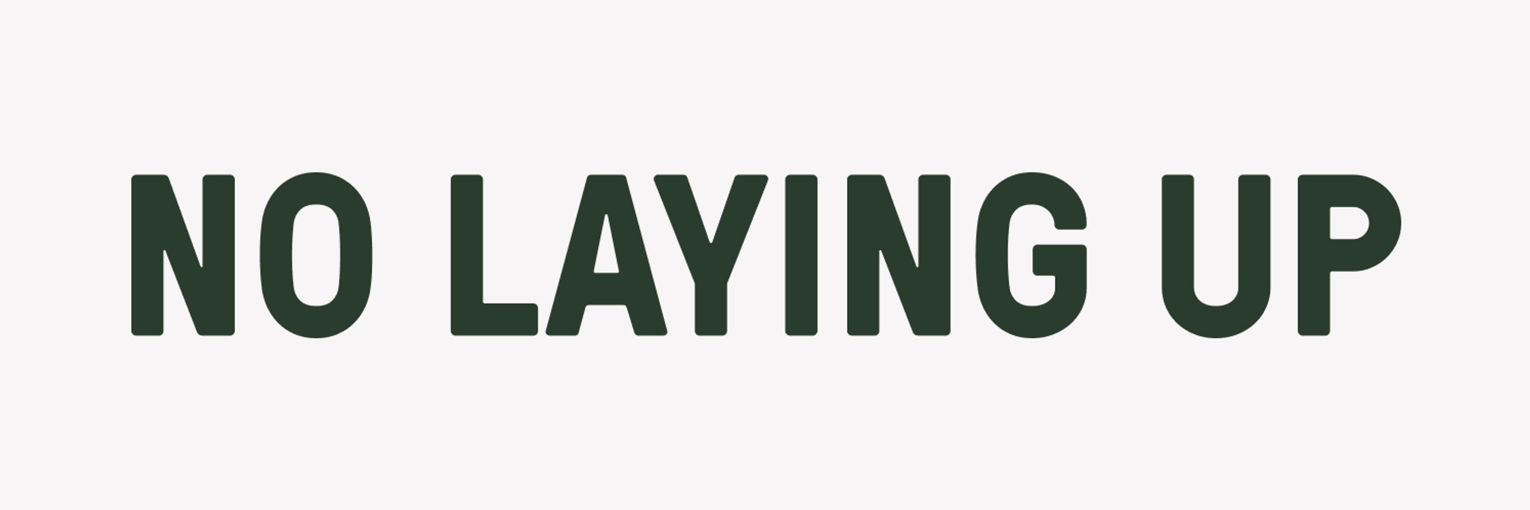 No Laying Up
