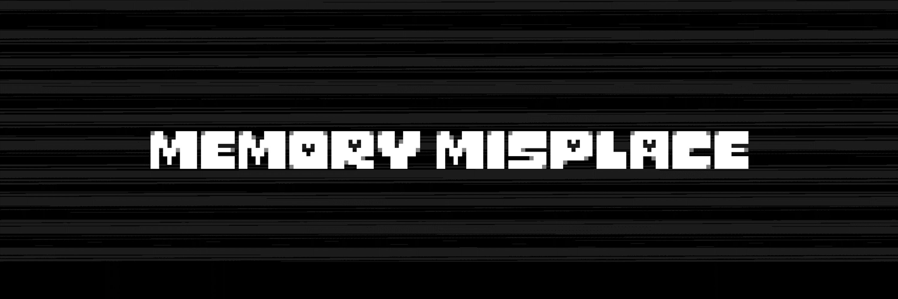 Memory Misplace