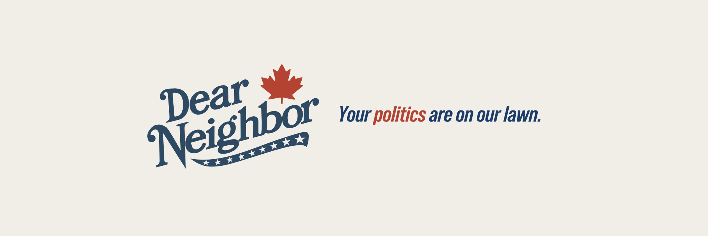 Dear Neighbor 🇨🇦