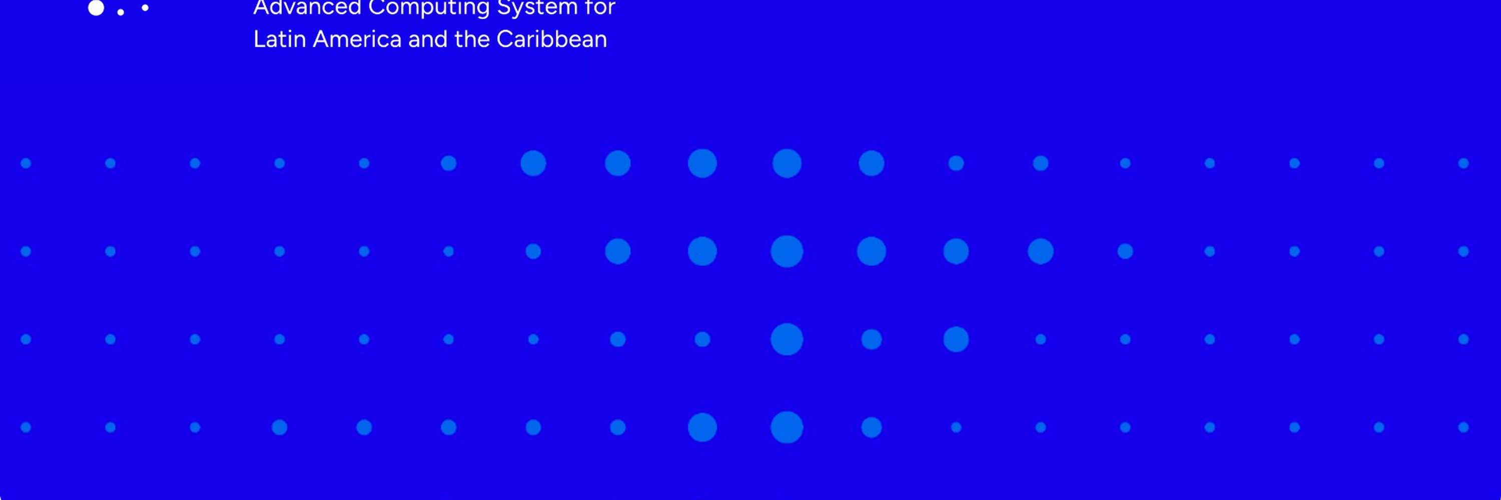 Advanced Computing System for Latin America and the Caribbean