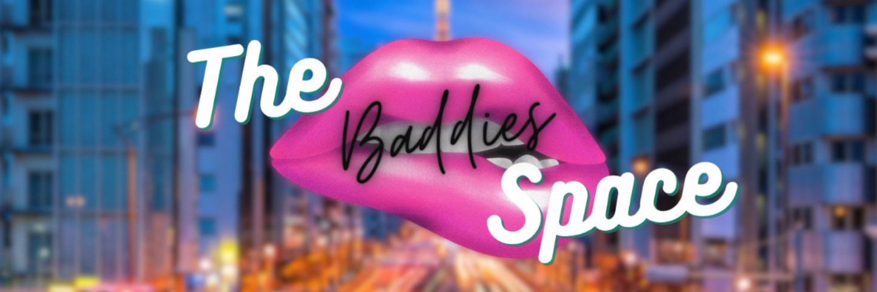 The Baddies Space