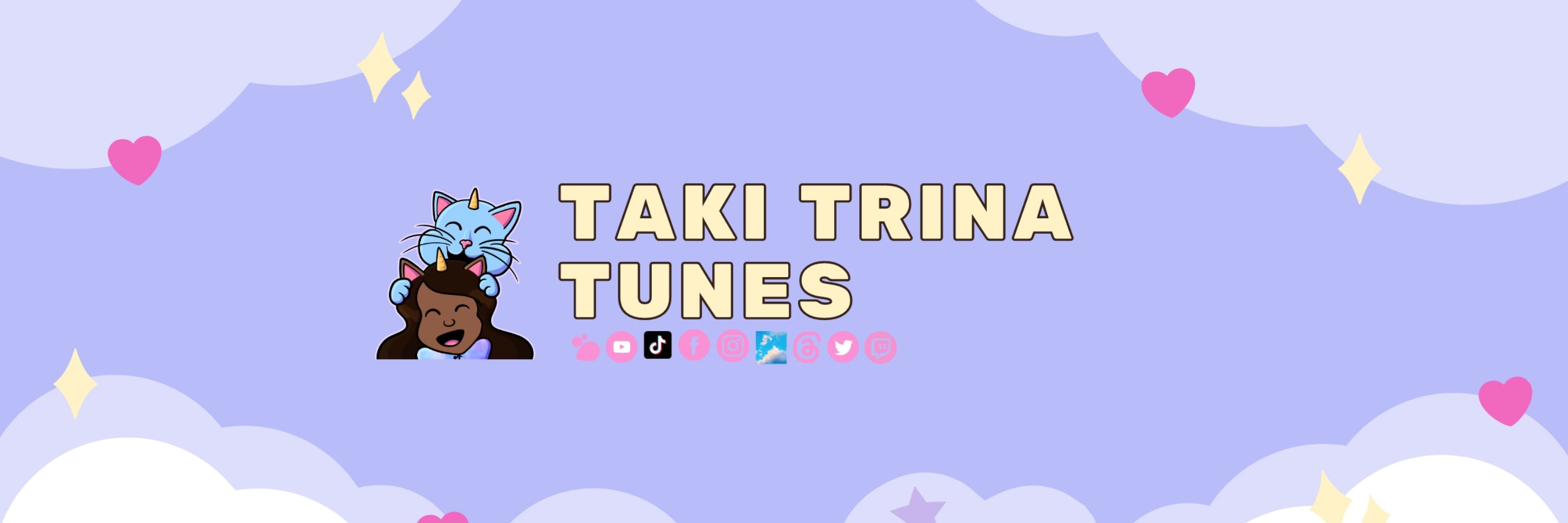 TaKi Trina Tunes 🍉 🎶