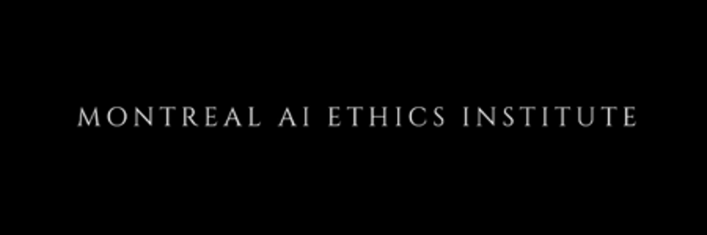 Montreal AI Ethics Institute (MAIEI)