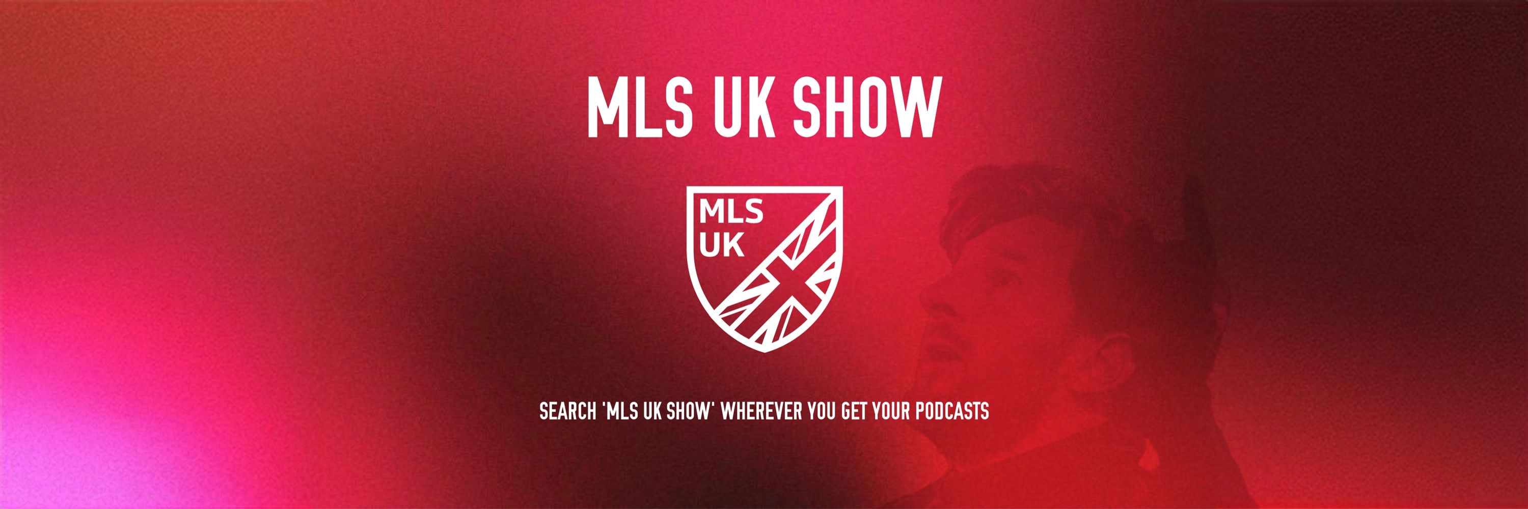MLS UK Show