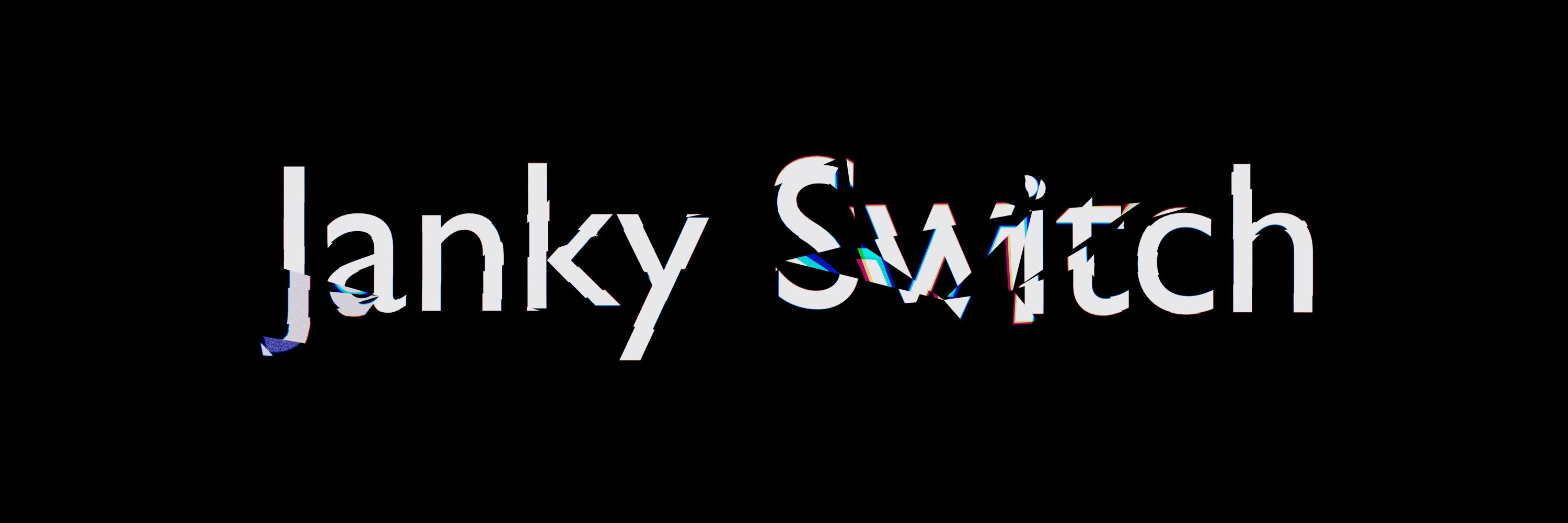 Janky Switch