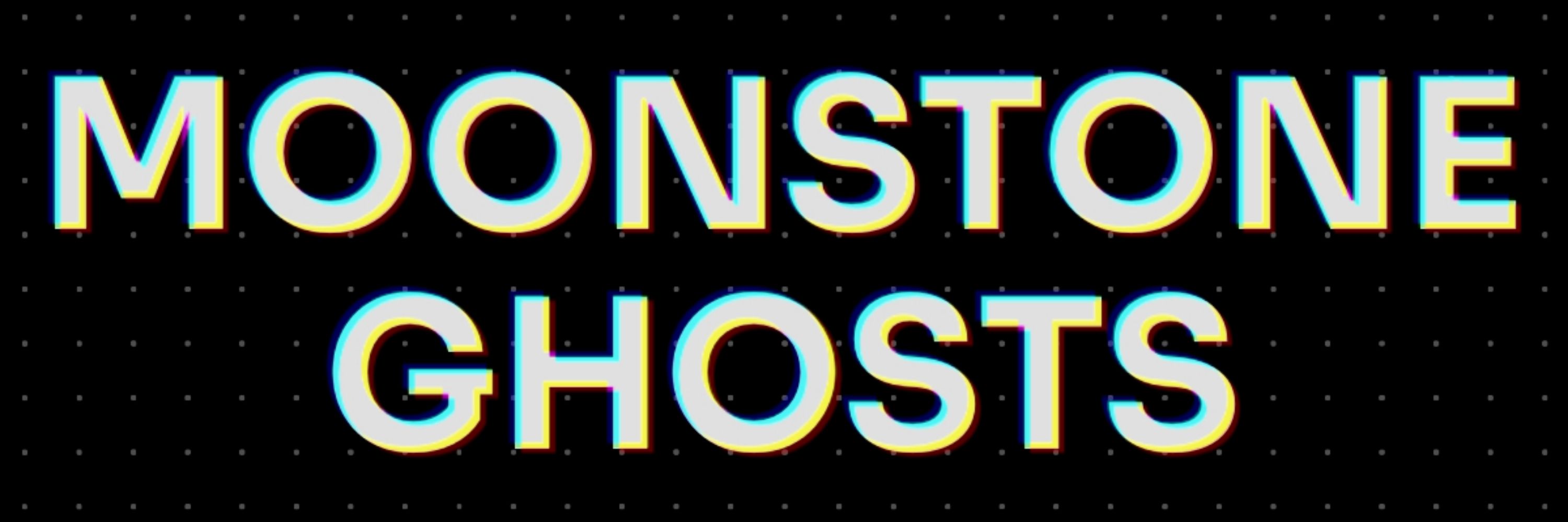 Moonstone Ghosts