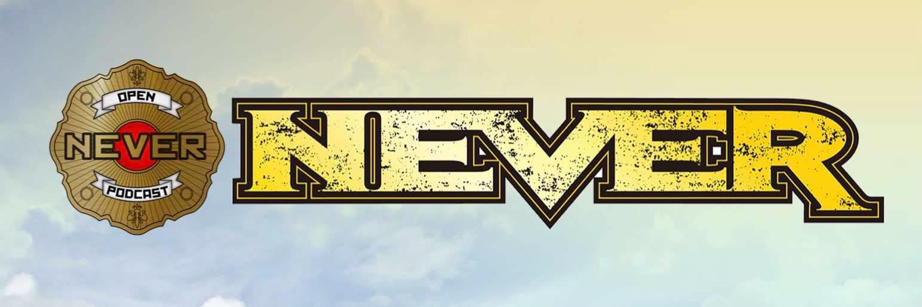 The Never Open Podcast