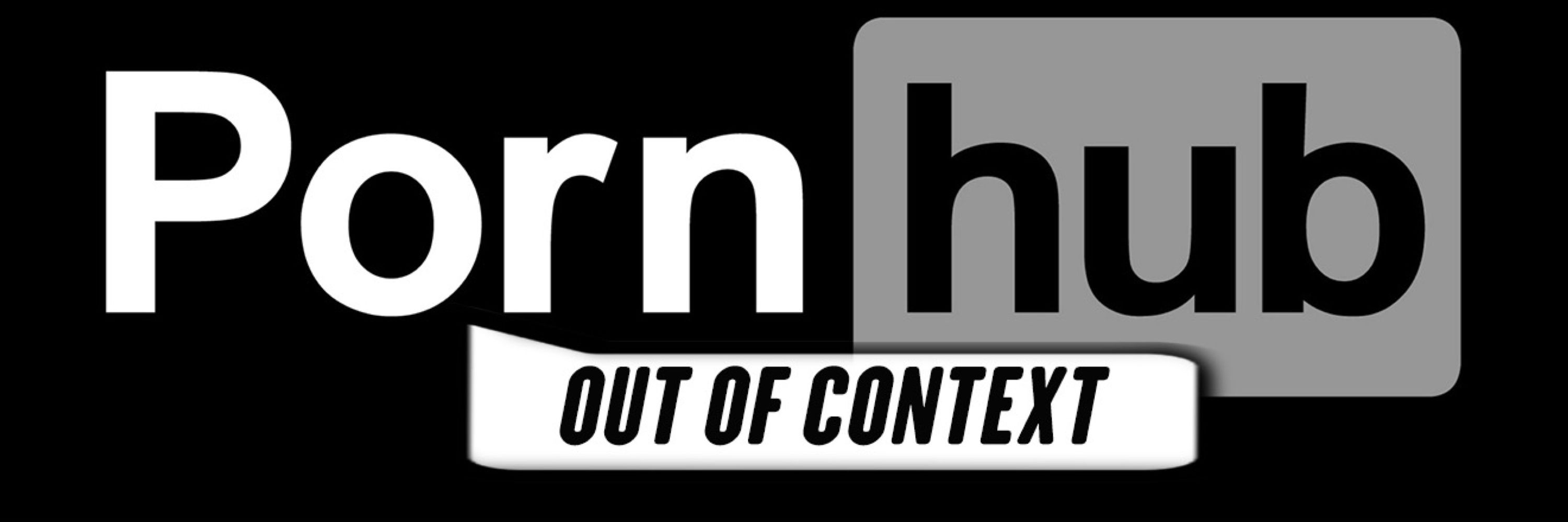 Pornhub Out of Context