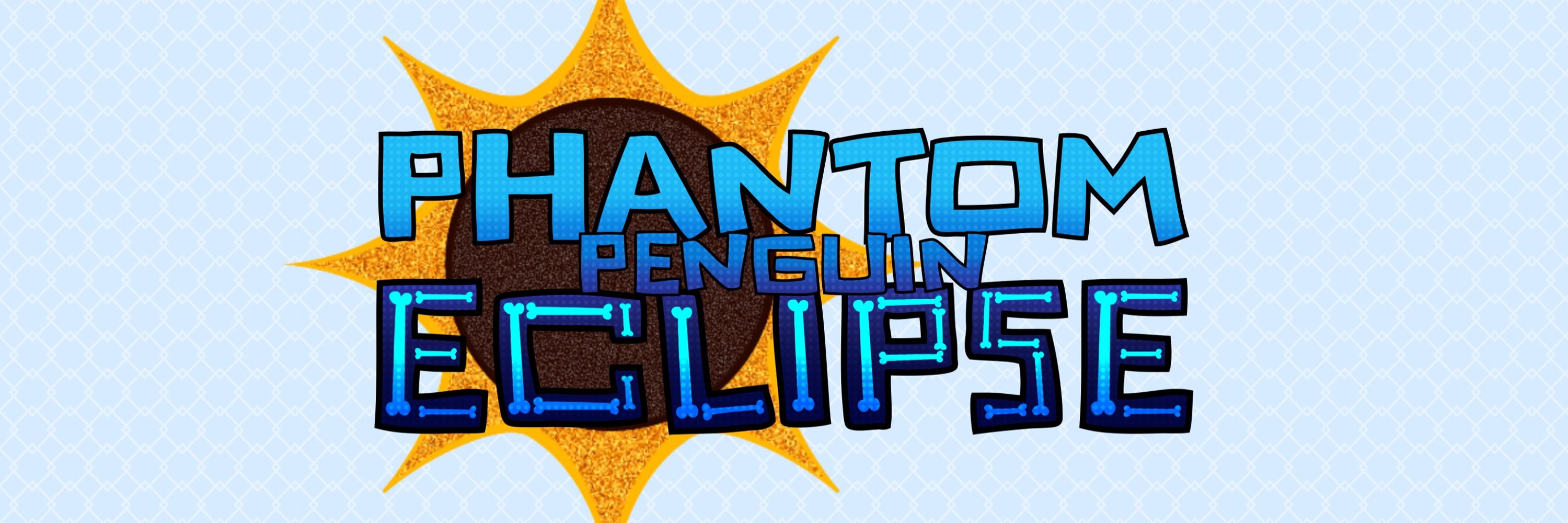 Phantom Penguin Eclipse 🌙
