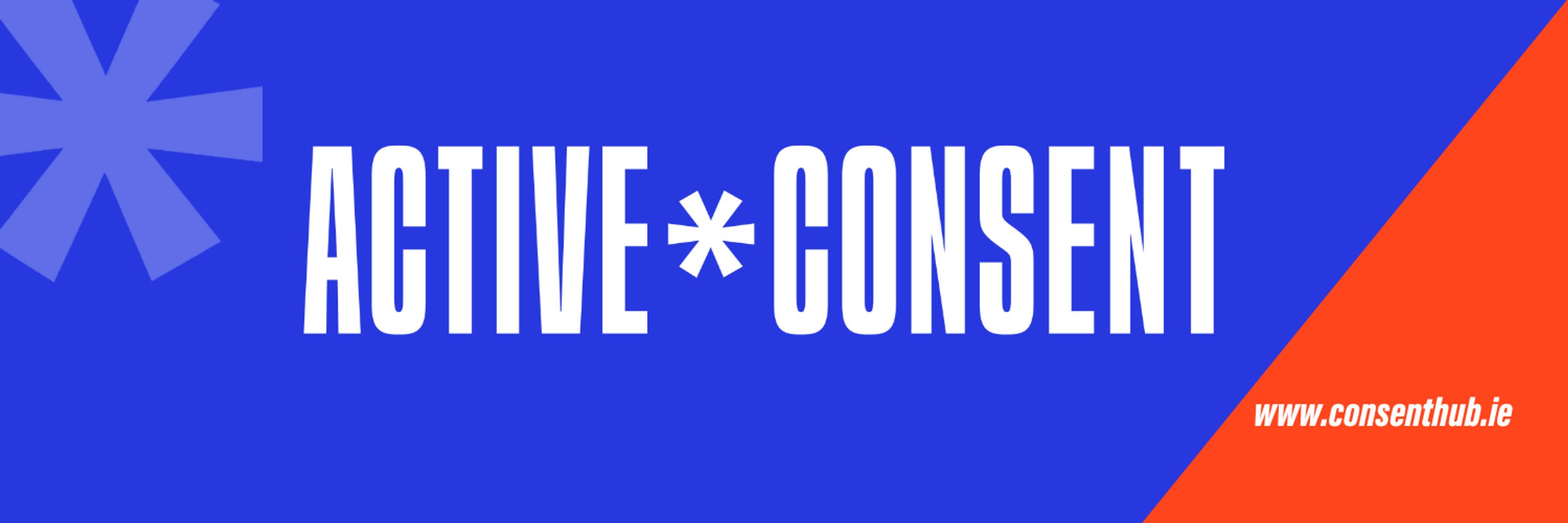 Active* Consent