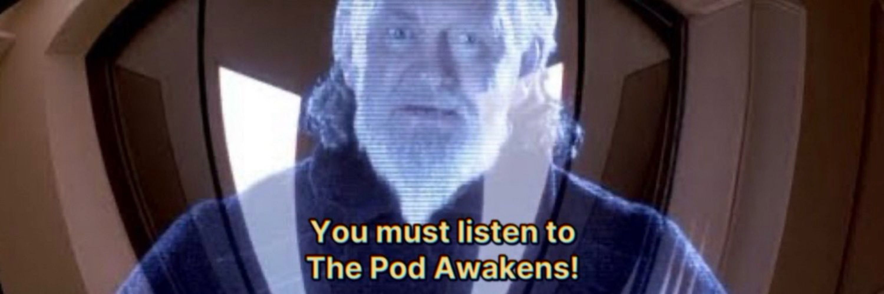 The Pod Awakens