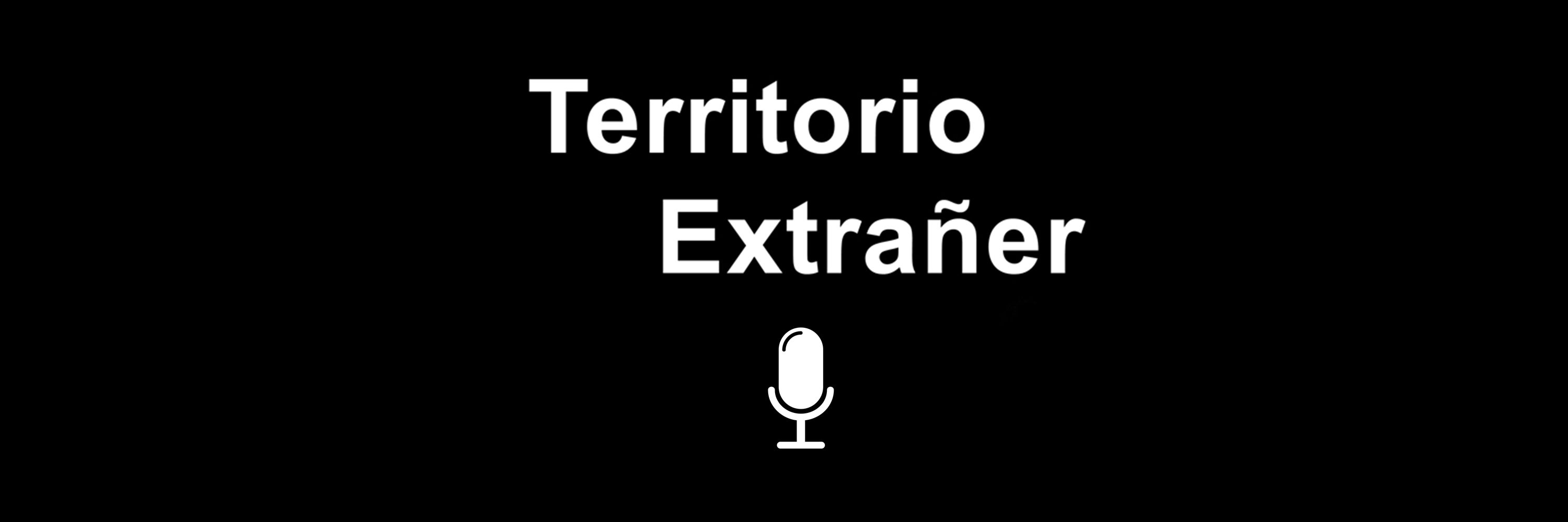 Territorio Extrañer Podcast