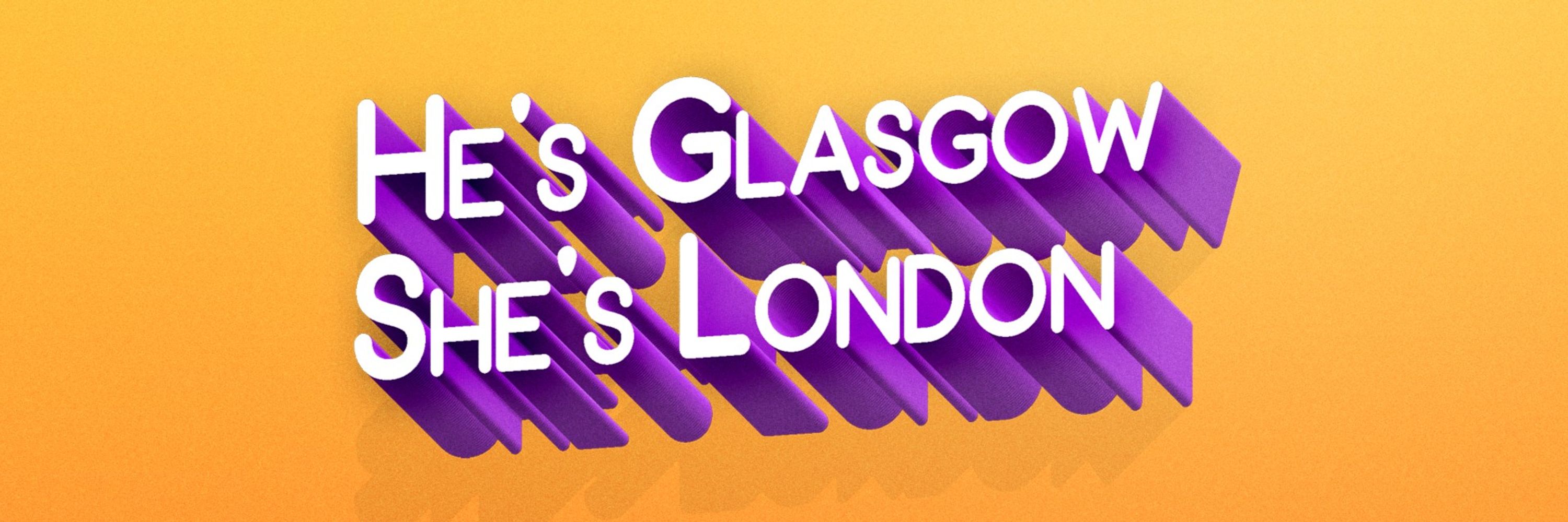 He's Glasgow, She's London Podcast 🎙️