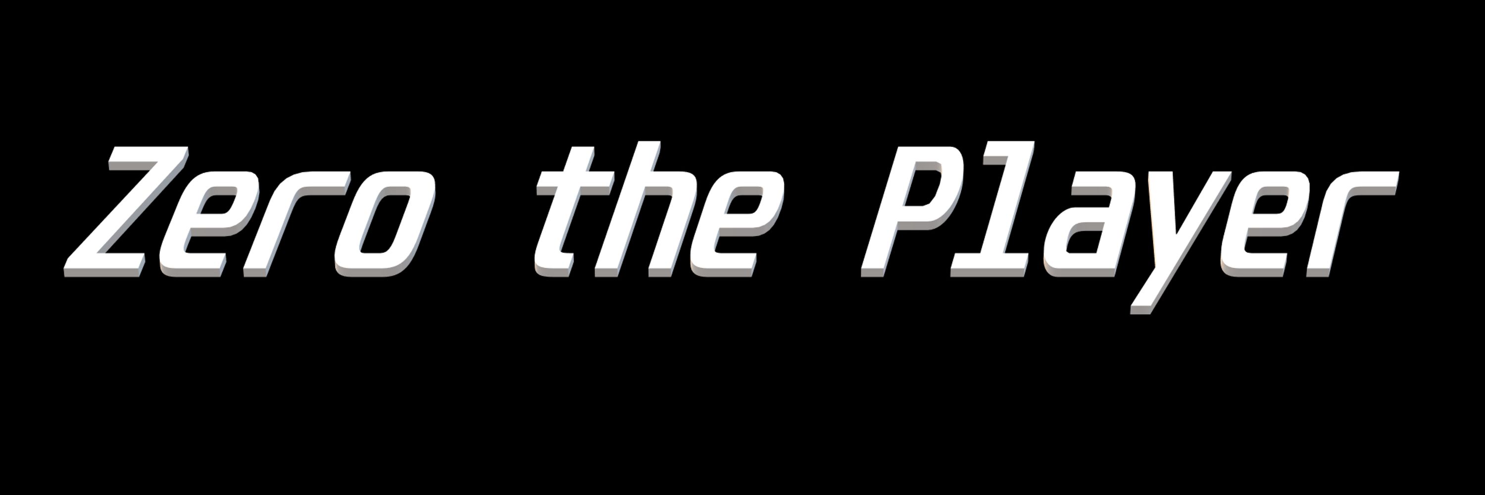 Zero the Player