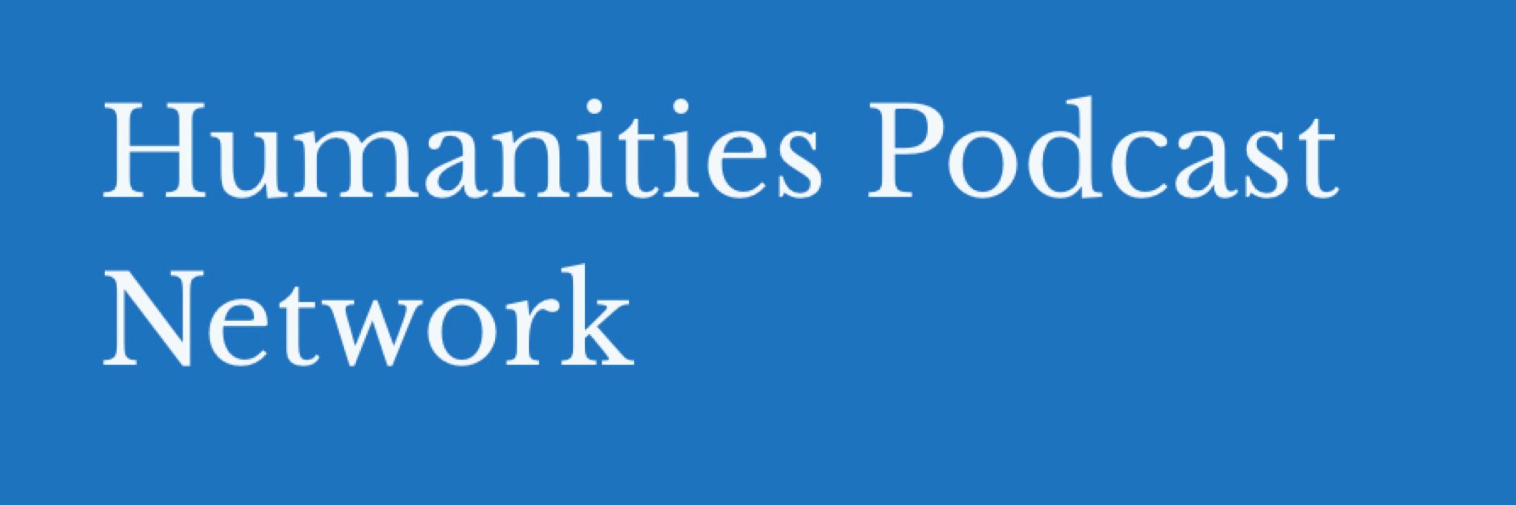 The Humanities Podcast Network