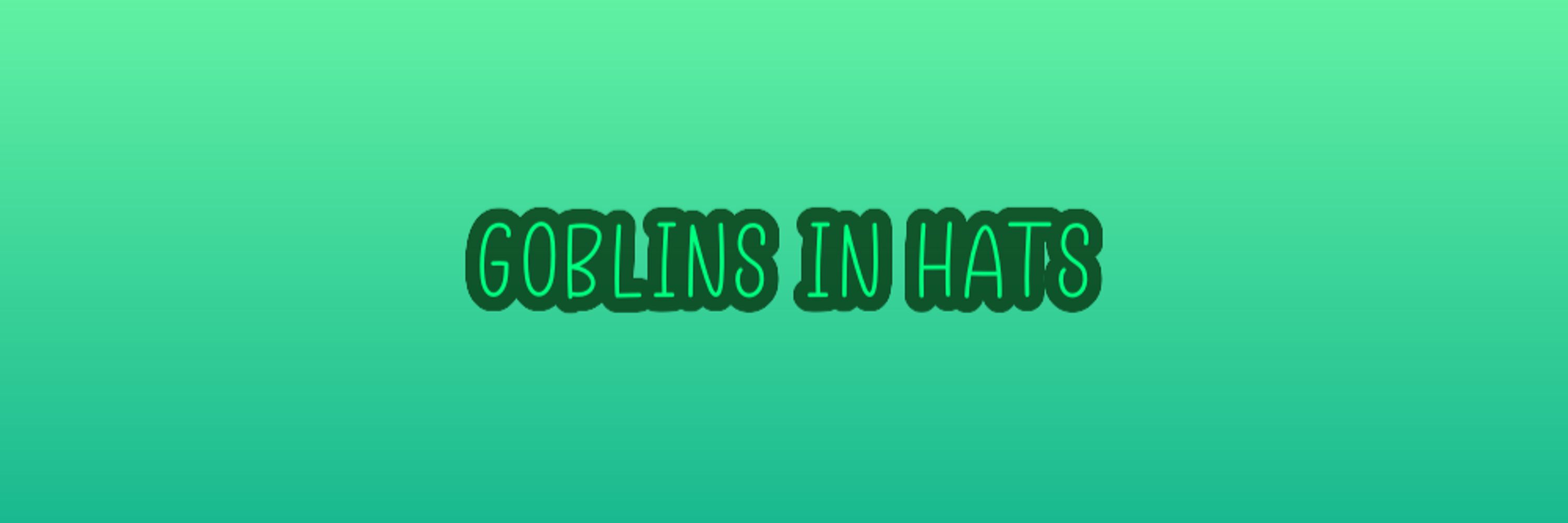 Goblins in Hats