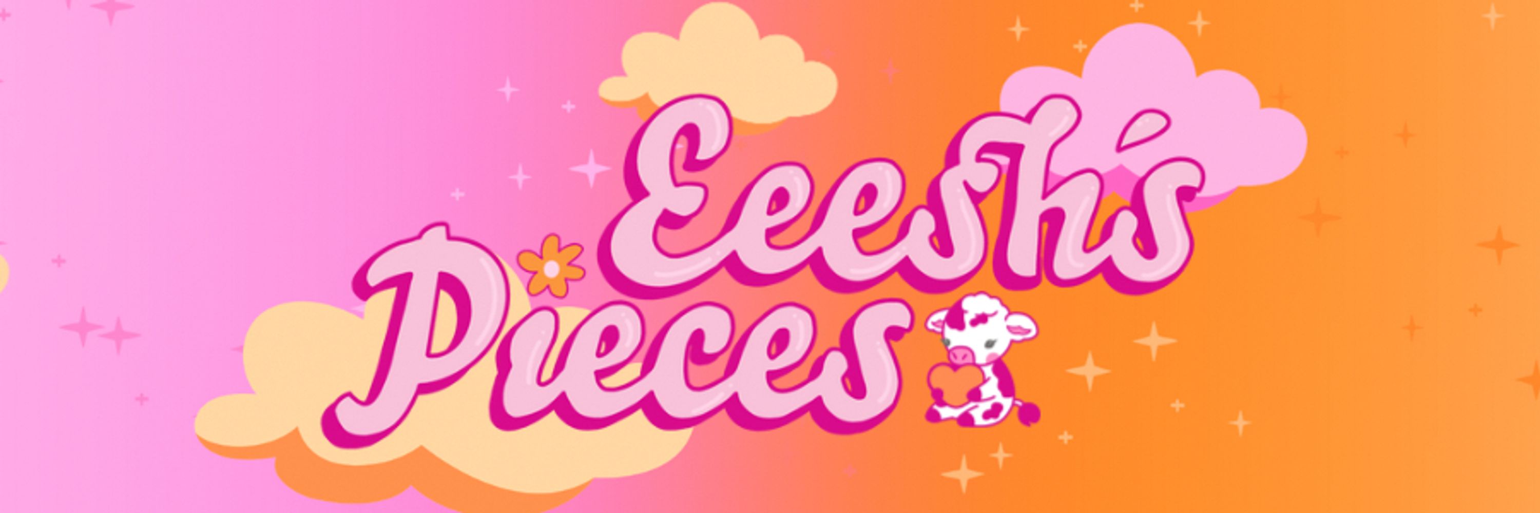 Eeeeeesh🐮✨