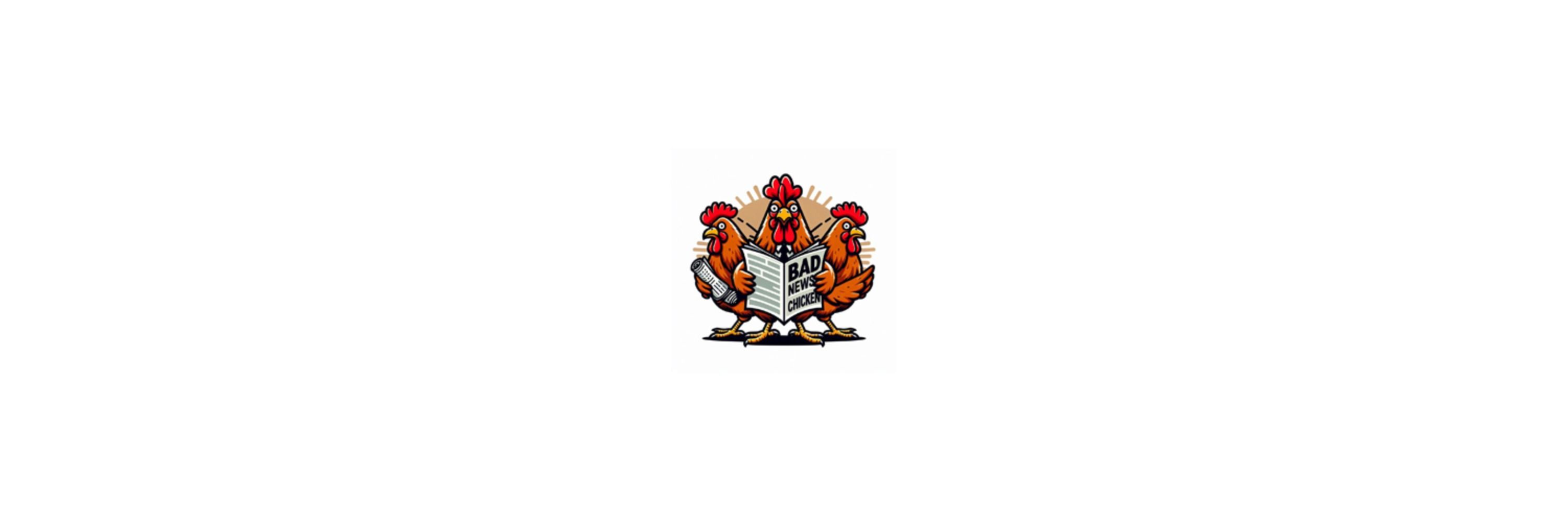 Bad News Chickens (NO-ORG)