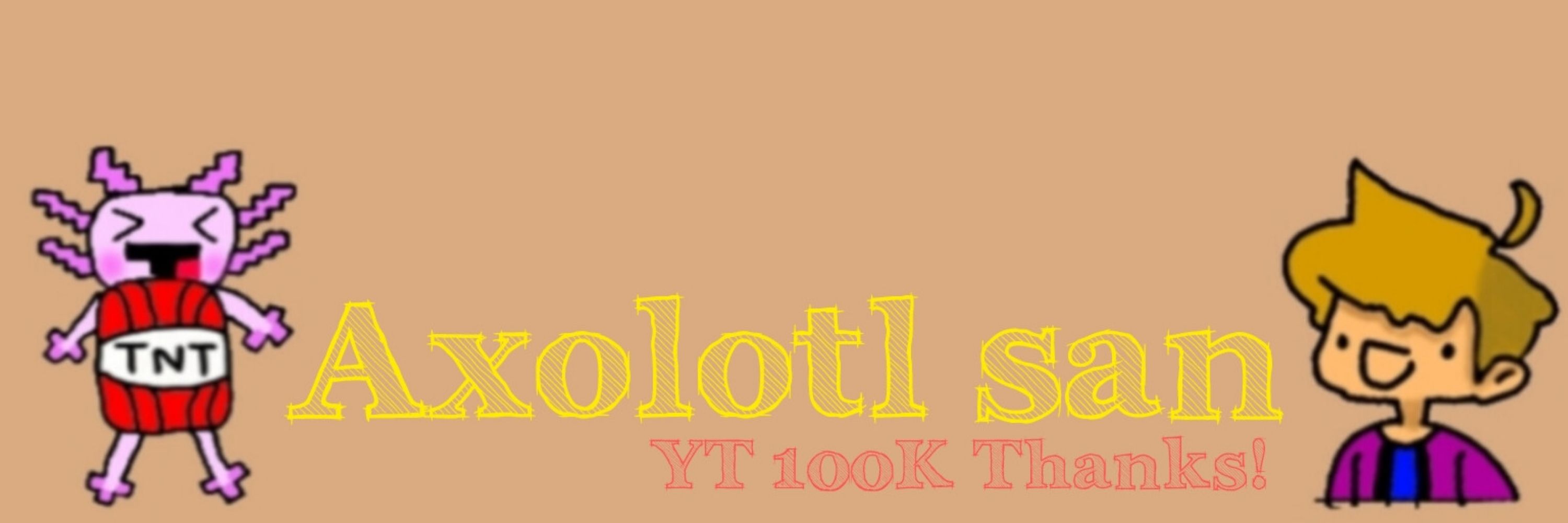 Axolotl san