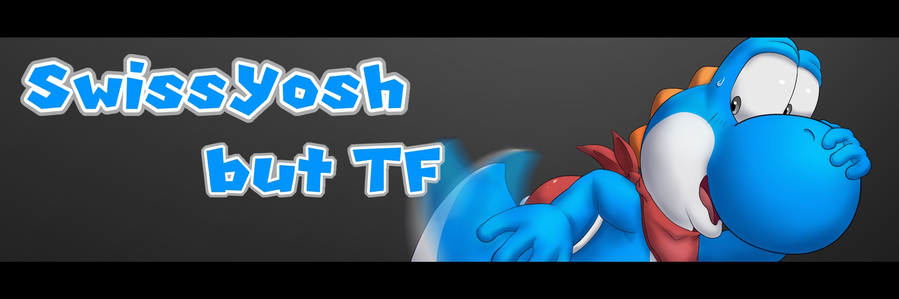 SwissYosh but TF