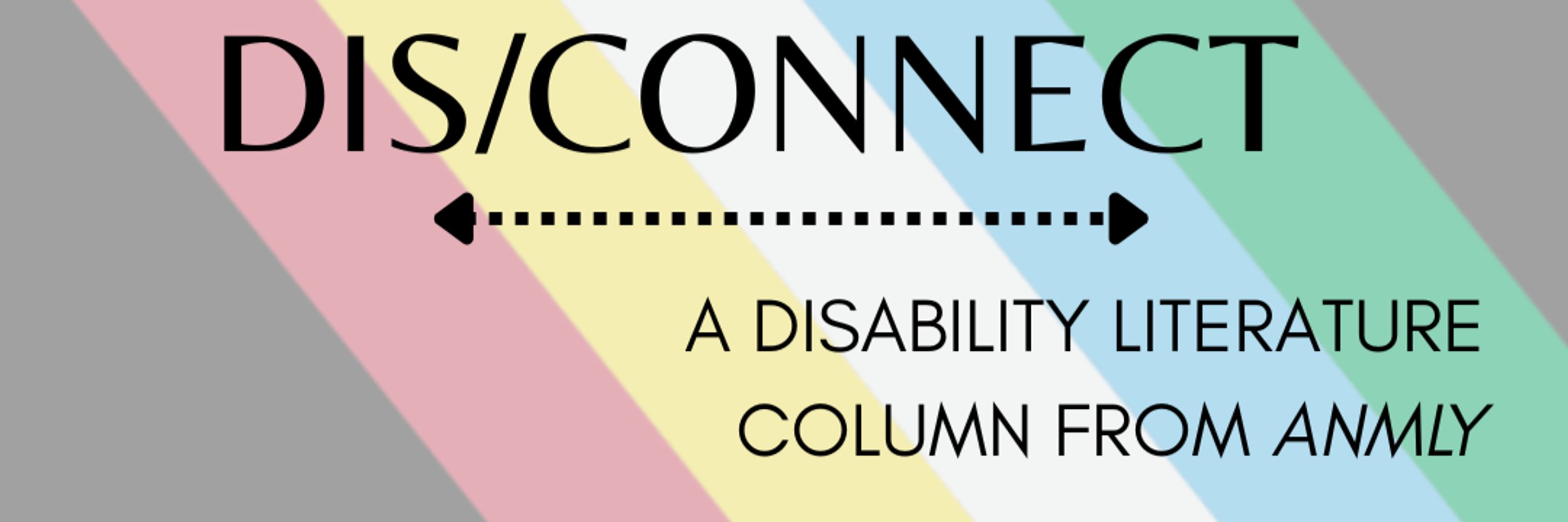 Dis/Connect: A Disability Literature Column