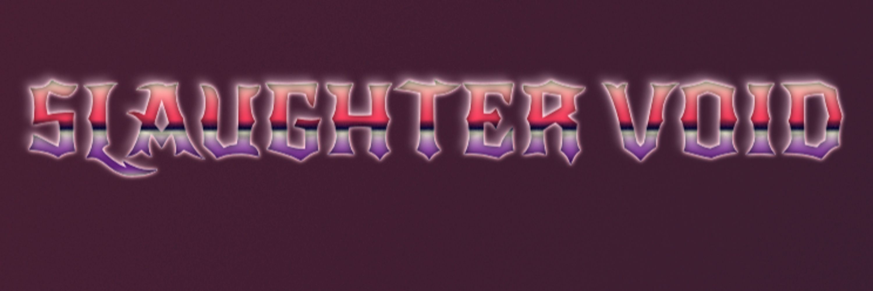 SLAUGHTER VOID